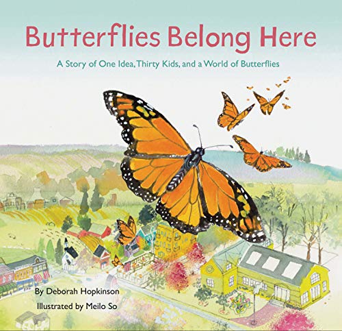 Butterflies Belong Here: A Story of One Idea, Thirty Kids, and a World of Butterflies: 1